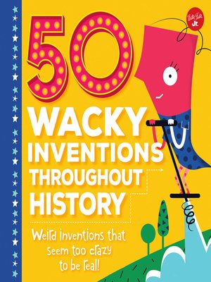 cover image of 50 Wacky Inventions Throughout History